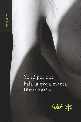 Diana Castaños - Yo sé por qué bala la oveja mansa, Häftad