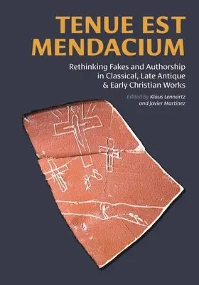 Klaus Lennartz, Javier Martínez - Tenue Est Mendacium: Rethinking Fakes and Authorship in Classical, Late Antique, & Early Christian Works, Inbunden. Tillgänglighet: Tillfälligt slut