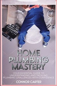 bokomslag Home Plumbing Mastery