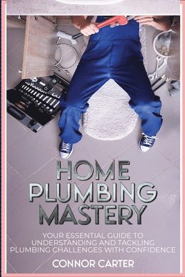 bokomslag Home Plumbing Mastery