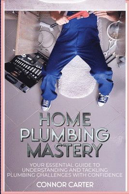 Home Plumbing Mastery 1