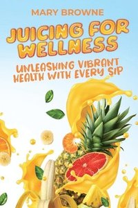 bokomslag Juicing for Wellness