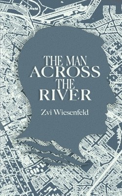Zvi Wiesenfeld - Man Across the River, Häftad