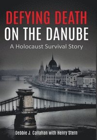 bokomslag Defying Death on the Danube