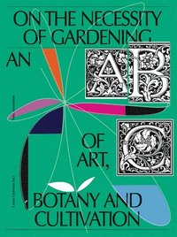 bokomslag On the Necessity of Gardening