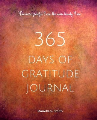Mariëlle S Smith, Mariëlle S. Smith, Mariëlle S., Smith - 365 Days of Gratitude Journal, Vol. 2, Häftad