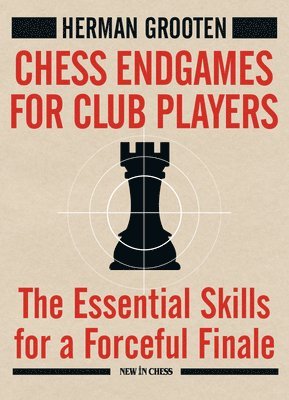 Herman Grooten - Chess Endgames for Club Players, Häftad