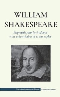 bokomslag William Shakespeare - Biographie pour les etudiants et les universitaires de 13 ans et plus
