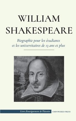 William Shakespeare - Biographie pour les etudiants et les universitaires de 13 ans et plus 1