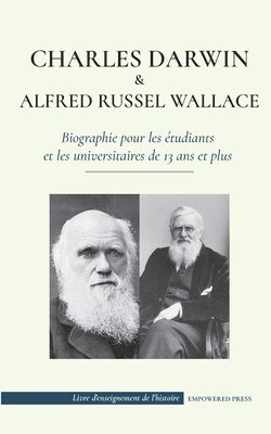 Charles Darwin et Alfred Wallace - Biographie pour les etudiants et les universitaires de 13 ans et plus 1