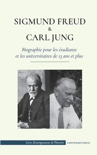bokomslag Sigmund Freud et Carl Jung - Biographie pour les tudiants et les universitaires de 13 ans et plus