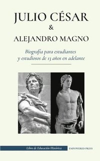 bokomslag Julio Cesar y Alejandro Magno - Biografia para estudiantes y estudiosos de 13 anos en adelante