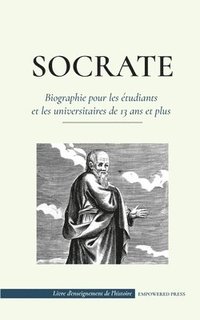 bokomslag Socrate - Biographie pour les etudiants et les universitaires de 13 ans et plus