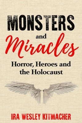 Ira Wesley Kitmacher - Monsters and Miracles, Häftad