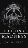 Fay Van Burg, Fay van Burg, Fay van Burg - Fighting the Madness, Inbunden