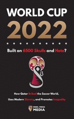 World Cup 2022, Built on 6500 Skulls and Hate? 1