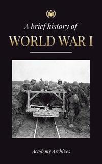 bokomslag The Brief History of World War 1