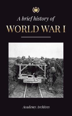 Academy Archives - Brief History of World War 1, Häftad