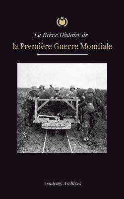 Academy Archives - Brève Histoire de la Première Guerre Mondiale, Häftad