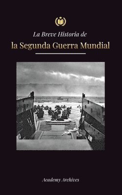 La Breve Historia de la Segunda Guerra Mundial 1