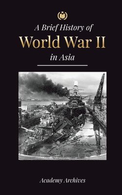 The Brief History of World War 2 in Asia 1