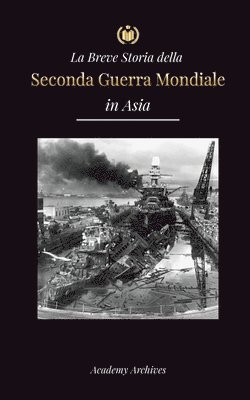 La Breve Storia della Seconda Guerra Mondiale in Asia 1