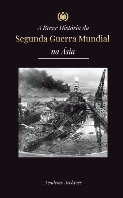 bokomslag A Breve História da Segunda Guerra Mundial na Ásia