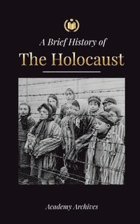 bokomslag The Brief History of The Holocaust
