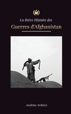 La Brve Histoire des Guerres d'Afghanistan (1970-1991) 1