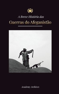 bokomslag A Breve Historia das Guerras do Afeganistao (1970-1991)