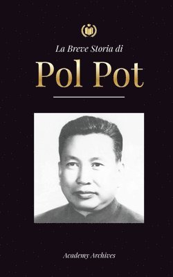 Academy Archives - Breve Storia di Pol Pot, Häftad