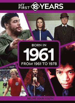 My First 18 Years - Born in 1961 1