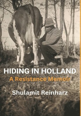 Shulamit Reinharz - Hiding in Holland, Inbunden