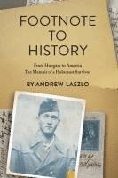 bokomslag Footnote to History: From Hungary to America. The Memoir of a Holocaust Survivor