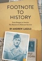 bokomslag Footnote to History: From Hungary to America. The Memoir of a Holocaust Survivor