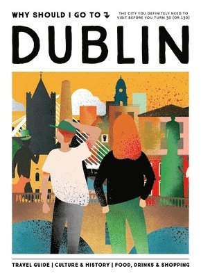 Why Should I Go To Dublin
