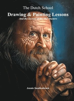 The Dutch School - Drawing & Painting Lessons, and the Secret of the Old Masters 1