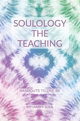 bokomslag Soulology the Teaching: Handouts to live by