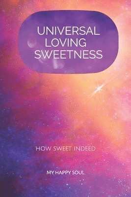 Universal Loving Sweetness 1