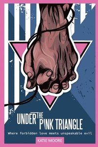 bokomslag Under the Pink Triangle: Where forbidden love meets unspeakable evil