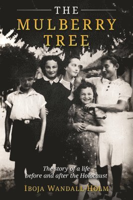 bokomslag The Mulberry Tree: The story of a life before and after the Holocaust