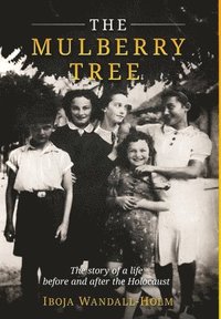 bokomslag The Mulberry Tree: The story of a life before and after the Holocaust