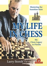 bokomslag My Life in Chess - Mastering the Sunshine State