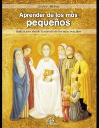 bokomslag Aprender de los más pequeños: Reflexiones desde la mirada de los más sencillos