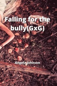 bokomslag Falling for the bully(GxG)