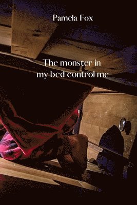 The monster in my bed control me 1