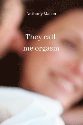 They call me orgasm 1