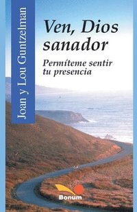 bokomslag Ven, Dios sanador. Permíteme sentir tu presencia