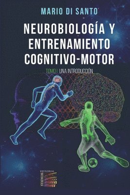 bokomslag Neurobiología y Entrenamiento Cognitivo-Motor: Tomo I: Una Introducción.