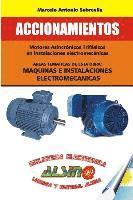 Accionamientos: Mediante motores asincronicos trifasicos en instalaciones electromecanicas